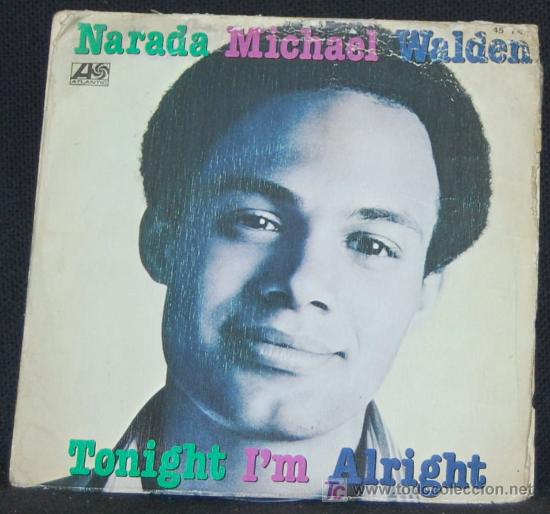 Discos de vinilo: SINGLE NARADA MICHAEL WALDEN. TONIGHT I&acute;M ALRIGHT - Foto 1