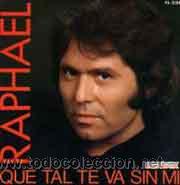 Discos de vinilo: RAPHAEL SINGLE QUE TAL TE VA SIN MI 1982 HISPAVOX SPA - Foto 1