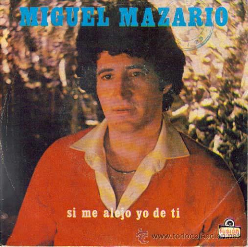 Disques de vinyle: MIGUEL MAZARIO : SI ME ALEJO YO DE TI / VIVO POR TI, SINGLE PROMOCIONAL 1981 FUSI&Oacute;N RECORDS