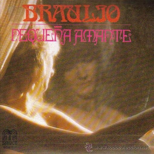 Vinyl records: BRAULIO-PEQUE&Ntilde;A AMANTE + UN IDIOTA MAS SINGLE 1978
