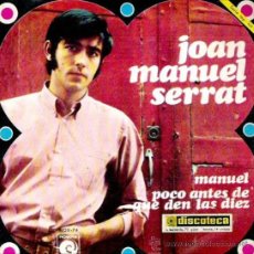 Discos de vinilo: JOAN MANUEL SERRAT: MANUEL+ POCO ANTES DE QUE DEN LAS DIEZ, SINGLE NOVOLA, 45 RPM, 1968. Lote 27394846