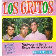 Discos de vinilo: LOS GRITOS - VUELVO A MI TIERRA / ESTOY DE VACACIONES *** BELTER 1968