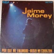 Discos de vinilo: JAIME MOREY: POR QUÉ ME ENAMORÉ + HIRIÓ MI CORAZÓN, SINGLE, 45 RPM, RCA, 1968. Lote 27478567
