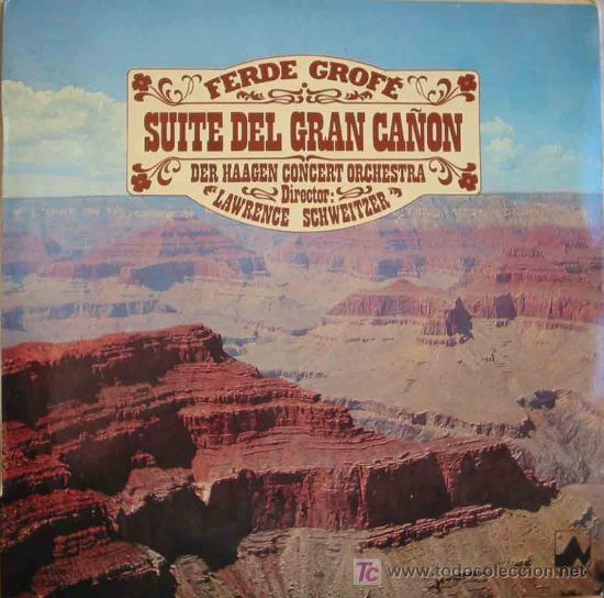 Dischi in vinile: F.GROF&Eacute; : SUITE DEL GRAN CA&Ntilde;ON. Der Haagen Concert Orchestra. Lawrence Schweitzer. 1978.ND 50.1385
