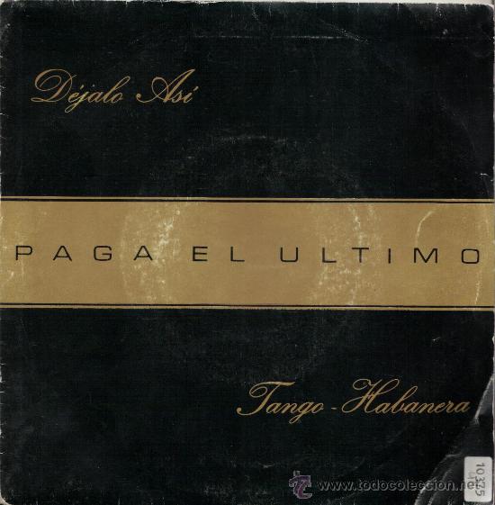 Disques de vinyle: PAGA EL &Uacute;LTIMO - D&Eacute;JALO AS&Iacute; - TANGO-HABANERO -1989, EXCELENTE ESTADO. AUDIO PERFECTO.