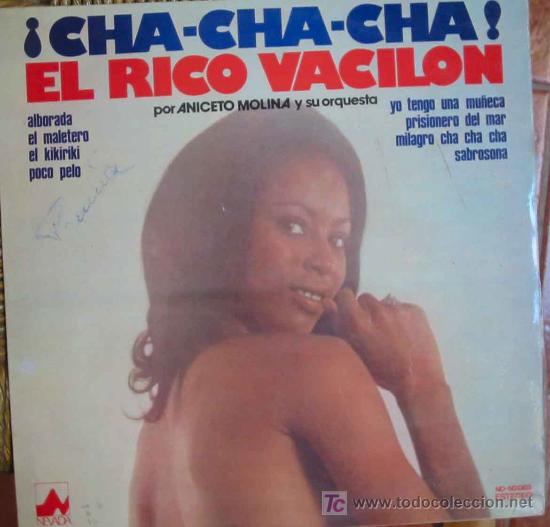 Discos de vinil: CHA-CHA-CHA. EL RICO VACILON por ANICETO MOLINA Y SU ORQUESTA. 1978. ND 50.1303. 1 Lp 33 rpm