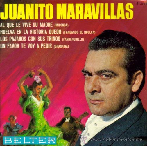 Disques de vinyle: JUANITO MARAVILLAS-AL QUE LE VINE SU MADRE + HUELVA EN LA HISTORIA QUEDO + LOS PAJAROS CON SUS