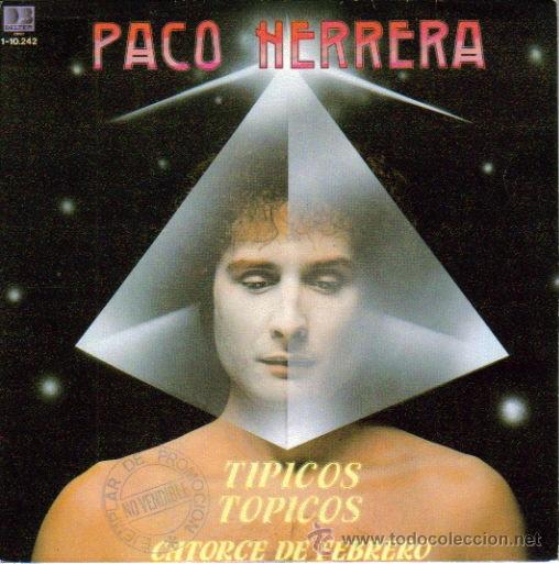 Vinyl records: PACO HERRERA-TIPICOS TOPICOS + CATORCE DE FEBRERO SINGLE VINILO 1982