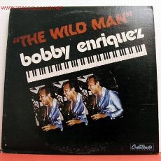 Discos de vinilo: BOBBY ENRIQUEZ - THE WILD MAN, US 1981 LP GNP CRESCENDO. Lote 1067591