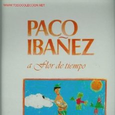 Discos de vinilo: DISCO L. P. DE VINILO PACO IBAÑEZ, A FLOR DE TIEMPO: TRISTE HISTORIA, ROMANCE DEL CONDE NIÑO, ROMANC