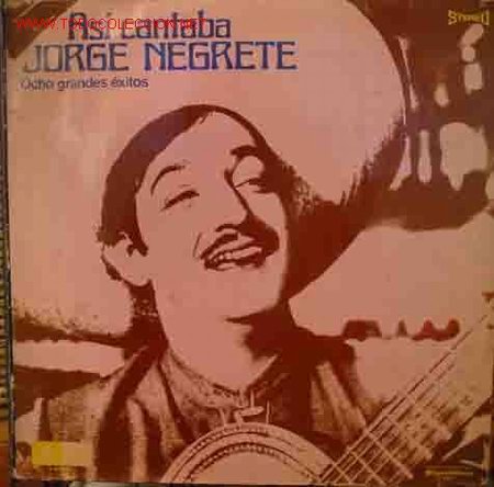 Vinyl records: As&iacute; cantaba Jorge Negrete Ocho grandes &eacute;xitos
