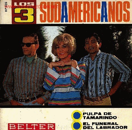 Disques de vinyle: LOS 3 SUDAMERICANOS-PULPA DE TAMARINDO + EL FUNERAL DEL LABRADOR SINGLE VINILO POR BELTER 1967