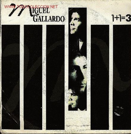 Dischi in vinile: MIGUEL GALLARDO-1 + 1=3 + SEMBRAR EN TI SINGLE 1990