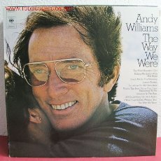 Discos de vinilo: ANDY WILLIAMS ( THE WAY WE WERE ) 1974 LP33