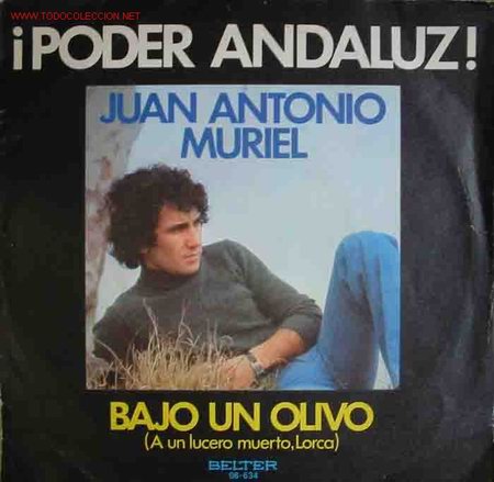 Vinyl-Schallplatten: &iexcl;PODER ANDALUZ! Juan Antonio Muriel Bajo un olivo (A un lucero muerto, Lorca). Belter.Barcelona.1lp