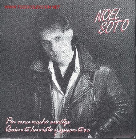 Disques de vinyle: NOEL SOTO-POR UNA MIRADA CONTIGO + QUIEN TE HA VISTO Y QUIEN TE VE SILE DIAL EN 1987 SINGLE SPAIN