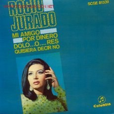 Discos de vinilo: ROCIO JURADO ··· MI AMIGO / POR DINERO / ¡DOL...O...RES! / QUISIERA DECIRTE NO - (EP 45 RPM). Lote 21724068