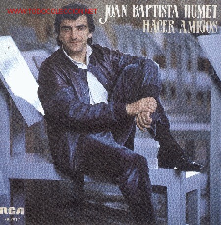 Vinyl-Schallplatten: JOAN BAPTISTA HUMET-HACER AMIGOS + ANA PREGUNTA POR TI SINGLE VINILO 1984 PROMOCIONAL SPAIN