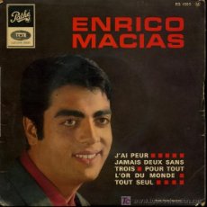Discos de vinilo: ENRICO MACIAS - J'AI PEUR / JAMAIS DEUX SANS TROIS / POUR TOUT L'OR DU MONDE / TOUT SEUL -EP FRANCÉS