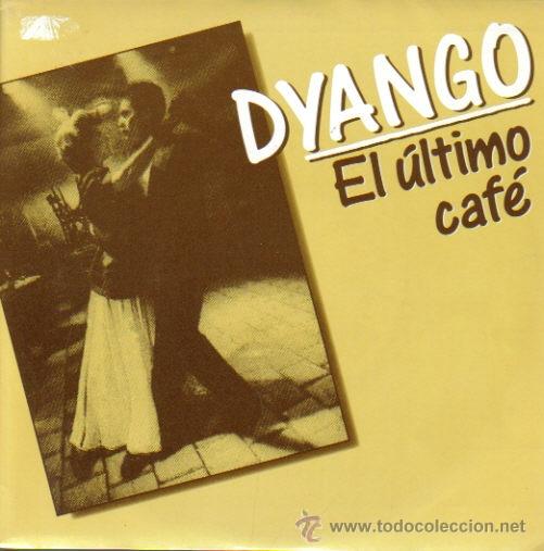 Vinyl records: DYANGO- EL ULTIMO CAFE SINGLE VINILO 1989 PROMOCIONAL SPAIN