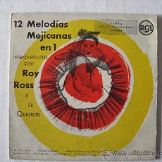 Discos de vinilo: ROY ROSS Y SU QUINTETO , 12 MELODIAS MEJICANAS.RCA. 45 RPM. Lote 24767714