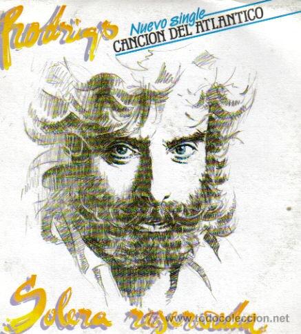 Discos de vinilo: RODRIGO- CANCION DEL ATLANTICO + CUARTO MENGUANTE SINGLE 1988