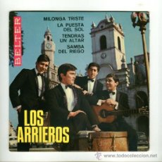 Discos de vinilo: LOS ARRIEROS - MILONGA TRISTE + LA PUESTA DEL SOL + TENDRAS UN ALTAR + SAMBA DEL RIEGO. Lote 13650679