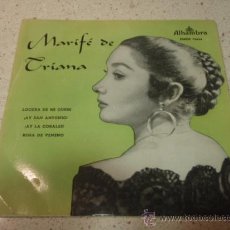 Discos de vinilo: MARIFÉ DE TRIANA (LOCURA DE MI QUERE - ¡HAY SAN ANTONIO! - ¡AY LA CORALES! - ROSA DE VENENO) 1958 . Lote 10274603