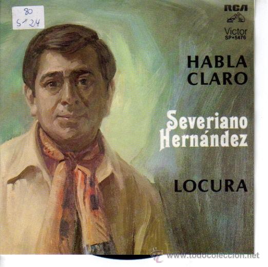 Disques de vinyle: SEVERIANO HERNANDEZ-HABLA CLARO + LUCURA SINGLE 1980 PROMOCIONAL (MEXICO)