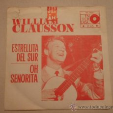 Discos de vinilo: WILLIAM CLAUSSON ( ESTRELLITA DEL SUR - OH SENORITA ) SINGLE45 INTERDISC