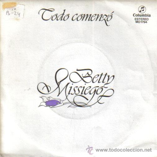 Discos de vinilo: BETTY MISSIEGO-TODO COMENZO + TU ME PREGUNTASTE SINGLE 1978