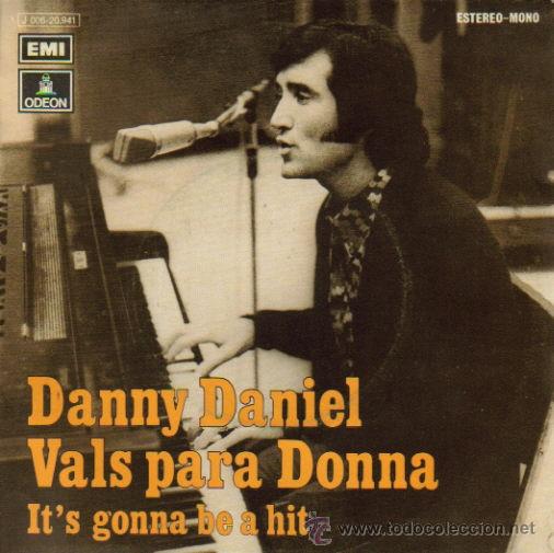 Discos de vinilo: DANNY DANIEL-VALS PRA DONNA + IT&acute;S GONNA BE A HIT SINGLE VINILO 1972  SPAIN