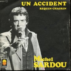 Discos de vinilo: MICHEL SARDOU - UN ACCIDENT / REQUIN-CHAGRIN