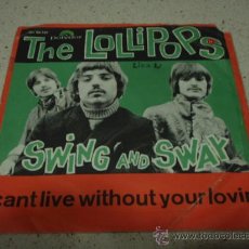 Discos de vinilo: THE LOLLIPOPS ( SWING AND SWAY - I CAN'T LIVE WITHOUT YOUR LOVING ) 1967 SINGLE45 POLYDOR