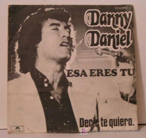 Discos de vinilo: DANNY DANIEL - ESA ERES TU - DECIR TE QUIERO - Foto 1