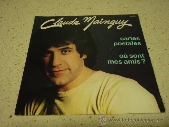 Vinyl-Schallplatten: CLAUDE MAINGUY  ( CARTES POSTALES - O&Uacute; SONT MES AMIS? )  1978   SINGLE45