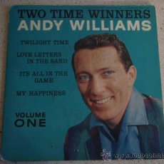 Discos de vinilo: ANDY WILLIAMS (TWILIGHT TIME - LOVE LETTERS IN THE SAND - IT'S ALL IN THE GAME - MY HAPPINESS) EP45. Lote 11389863