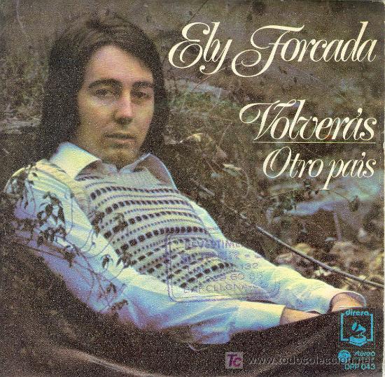 Dischi in vinile: UXV ELY FORCADA  SINGLE VINILO  VALENCIANO  CANCION ESPA&Ntilde;OLA  VOLVERAS  OTRO PAIS   LUIS ALGUERO