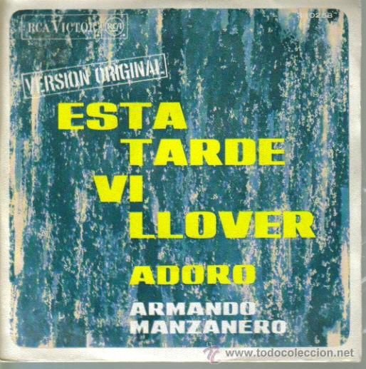 Disques de vinyle: ARMANDO MANZANERO-ESTA TARDE VI LLOVER + ADORO SINGLE VINILO 1967 SPAIN