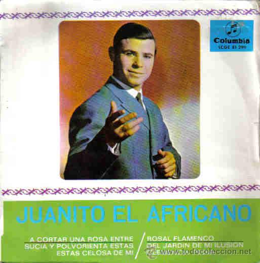 Disques de vinyle: JUANITO EL AFRICANO-A CORTAR UNA ROSA ENTRE + ROSAL FLAMENCO + SUCIA Y POLVORIENTA ESTAS, ESTAS