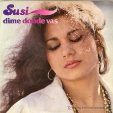 Discos de vinilo: UXV SUSI DISCO SG VINILO DIME DONDE VAS AMOR DE VERDAD FLAMENCO 1979. Lote 34174158
