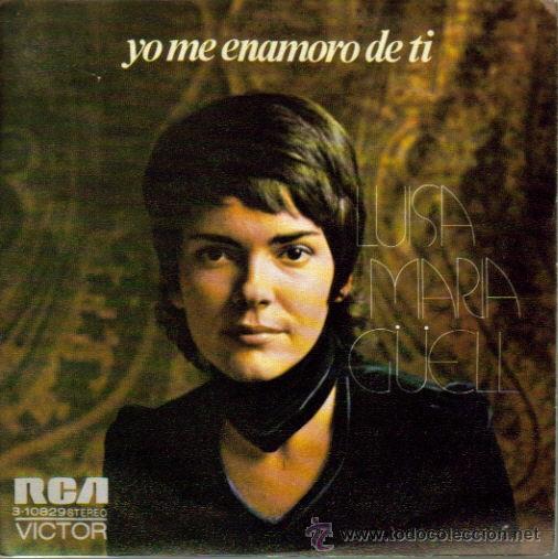Discos de vinilo: LUISA MARIA GUELL-YO ME ENAMORO DE TI + DONDE ESTARAS MA&Ntilde;ANA SINGLE 1973