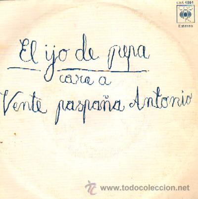 Vinyl-Schallplatten: EL IJO DE PEPA VENTE PA ESPA&Ntilde;A ANTONIO / VENTE PACA TIO SG-58 ,10