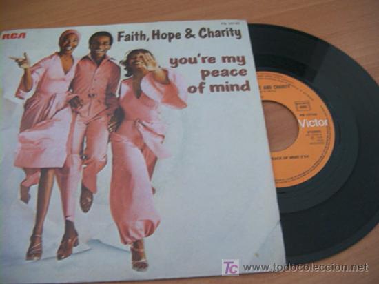 Disques de vinyle: FAITH HOPE & CHARITY ( YOU'RE MY PEACE OF MIND ) 45 RPM EDITADO FRANCIA 1976 (EPI10)