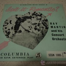 Discos de vinilo: RAY MARTIN AND HIS ORCHESTRA (ISN'T IT ROMANTIC - LOVE WALKED IN - YOU STEPPED OUT OF MY DREAMS -. Lote 12296041