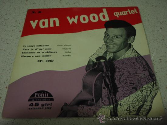 Disques de vinyle: VAN WOOD QUARTET  (O CIUCCIARIELLO - SCAPRICCIATIELLO - E SPINGOLE FRANGESE! - ZINGARELLA)  EP45