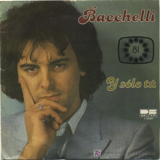 Discos de vinilo: BACCHELLI - Y S&Oacute;LO T&Uacute;- SINGLE ESPA&Ntilde;OL 1981 S263 - Foto 1
