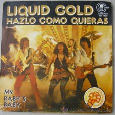 Discos de vinilo: LIQUID GOLD - HAZLO COMO QUIERAS - SINGLE ESPAÑOL 1978