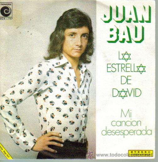 Discos de vinilo: JUAN BAU-LA ESTRELLA DE DAVID + MI CANCION DESESPERADA SINGLE 1973