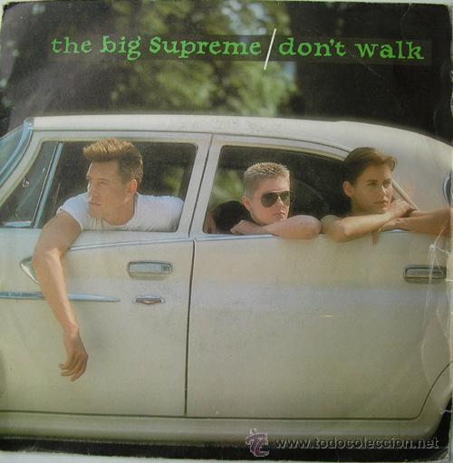 Discos de vinilo: THE BIG SUPREME - DON&acute;T WALK - SINGLE 1986 - Foto 1